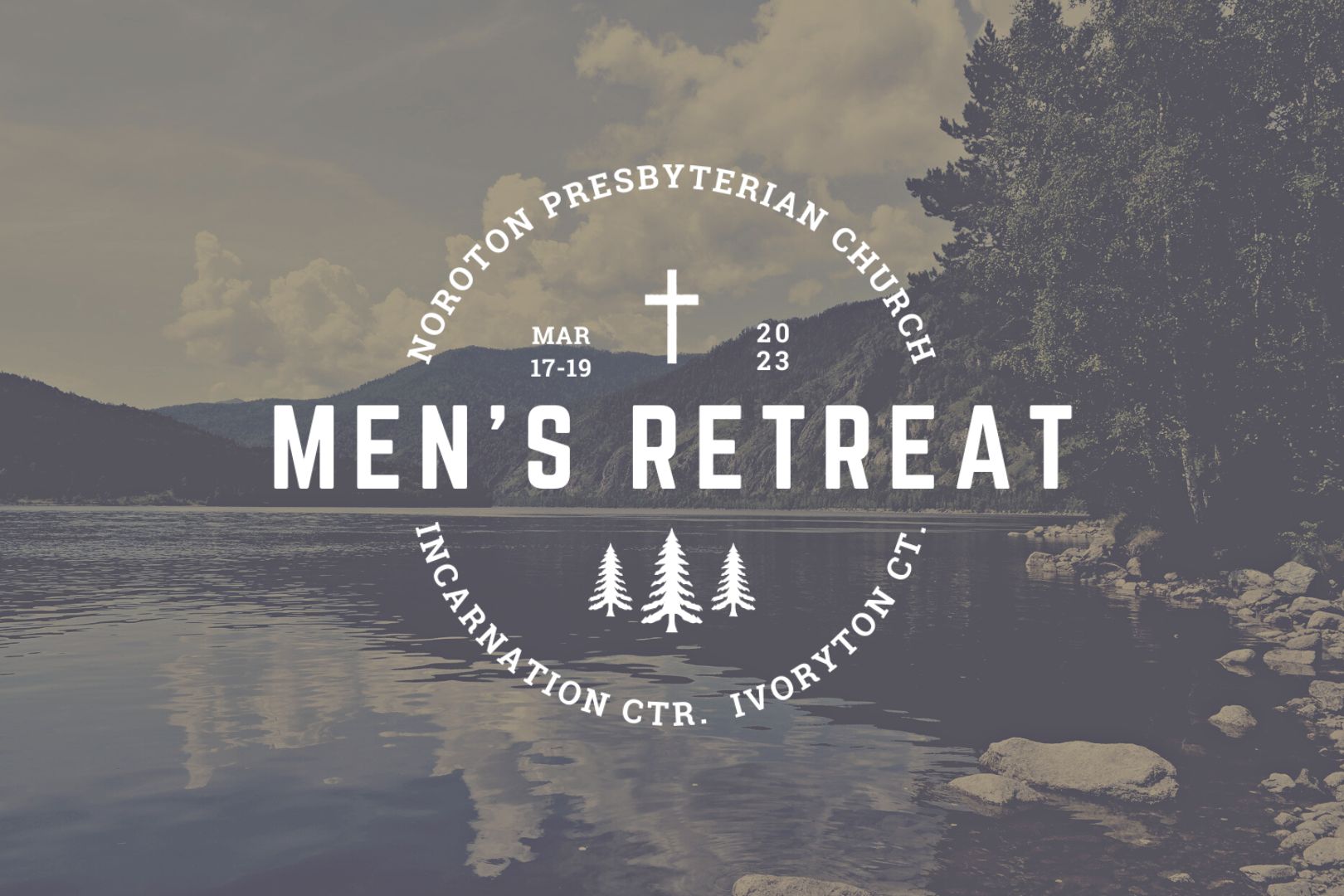 Men’s Retreat, March 17 19 Noroton Presbyterian Church